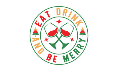 Eat drink and be merry svg, Funny Christmas svg t-shirt design Bundle, Retro Christmas svg , Merry Christmas , Winter, Xmas, Holiday and Santa svg, Commercial Use, Cut Files Cricut, Silhouette, eps