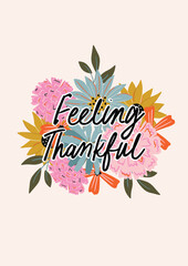 Autumn inspired colorful flower illustration with hand drawn text. Perfect for greeting card, thank you card, postcards, posters, wall art banner. Thanksgiving inspired art. 