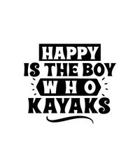 happy is the boy who kayaks svg