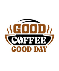 Good Coffee Good Day svg design