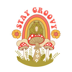 Retro 70s groovy funky frog with mushrooms. Frog characters sitting on mushroom. Typography Stay Groovy with funky toad, bright flowers and rainbow. Naive groovy hippie vector illustration.