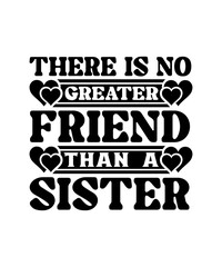 there is no greater friend than a sister svg design