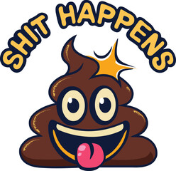 Happy poop emoji sticking out tongue with the quote "shit happens"