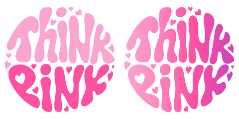 Handwritten retro groovy lettering Think Pink with hearts. Aesthetic 2000s style. Pinkcore. Slogan in round shape. Trendy groovy print design for posters, cards, tshirts.