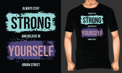 Stay strong slogan abstract graphic typography shirt design editable template