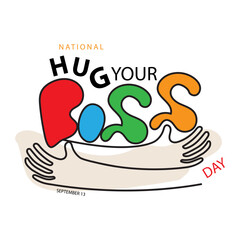 National Hug Your Boss Day on september 13, with concept vector illustration hugging hands and typography isolated on white background for commemorate and celebrate National Hug Your Boss Day.