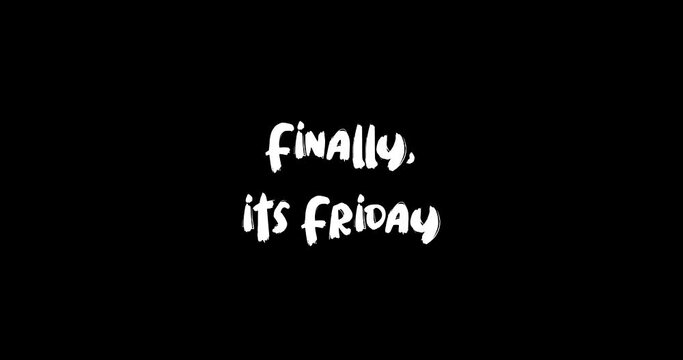 Finally, its Friday Grunge Transition Effect of Bold Text Typography Animation on Black Background 