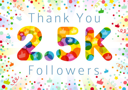 2.5K likes celebration. Thank you 2 500 followers Internet banner. 2.5 K colorful icon. Expressive festive background. Coloured thanks for 2500 following users. Web greetings. 2 and 5 number. Letter K