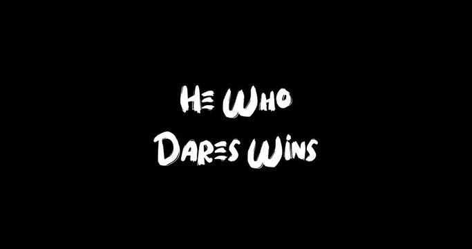 He Who Dares Wins Bold Text Typography Effect of Grunge Animation on Black Background 