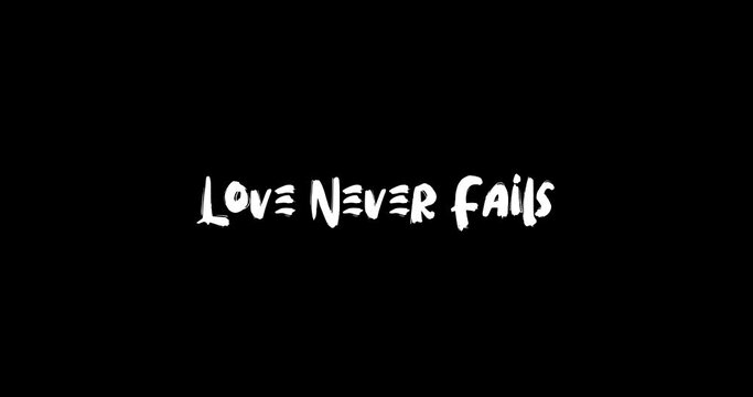 Love Never Fails Bold Text Typography Animation Effect of Grunge Transition on Black Background