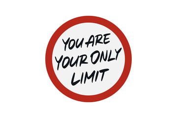 You Are Your Only Limit lettering
