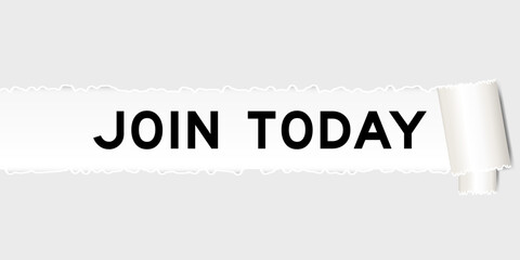 Ripped gray paper background that have word join today under torn part