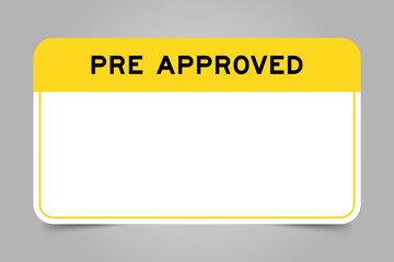 Label banner that have yellow headline with word pre approved and white copy space on gray background