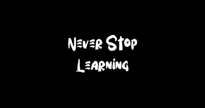 Never Stop Learning Grunge Transition Bold Text Typography Animation on Black Background 