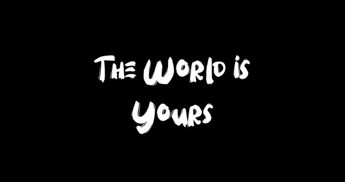 The World is Yours Grunge Transition Bold Text Typography Animation on Black Background 
