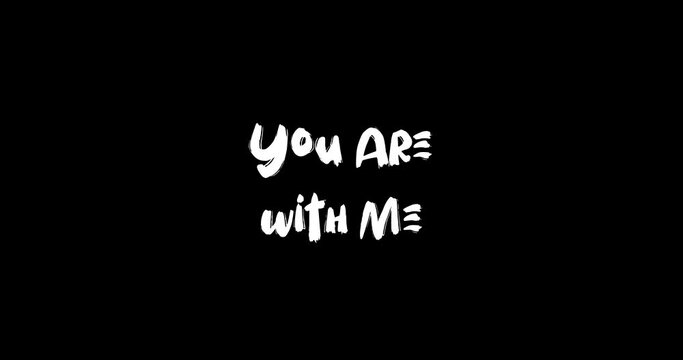 You Are with Me Effect of Grunge Transition Bold Text Typography Animation on Black Background 