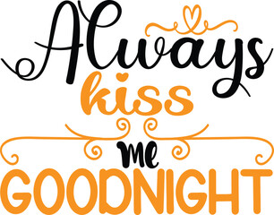 Always Kiss Me Me Goodnight
