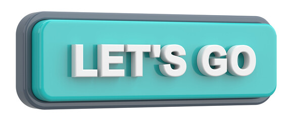 Go button. Let us go button. 3D illustration.