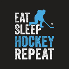 Eat Sleep Hockey Repeat. Hockey T-Shirt design, Vector graphics, typographic posters, or banner. 