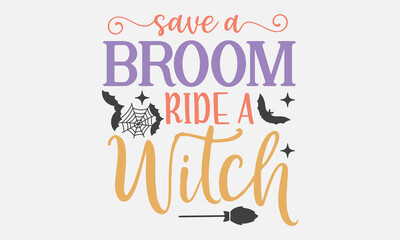 Fototapeta premium Save a broom ride a witch SVG