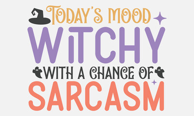 Today's mood witchy with a chance of sarcasm SVG