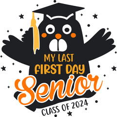 2024 Senior Class Back to School First day of 12th grade funny quotes, happy senior class of 2024 back to school present design, My Last First Day for Back to School.