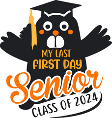 2024 Senior Class Back to School First day of 12th grade funny quotes, happy senior class of 2024 back to school present design, My Last First Day for Back to School.