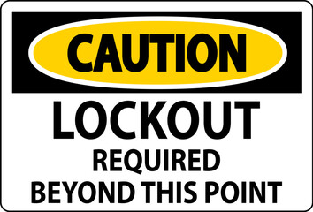 Caution Sign, Lockout Required Beyond This Point