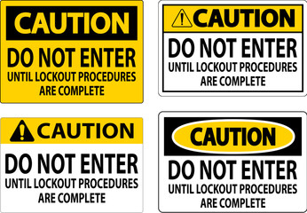 Caution Sign, Do Not Enter Until Lockout Procedures Are Complete