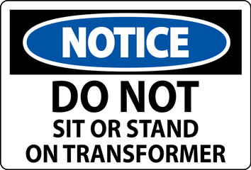 Notice Sign, Do Not Sit Or Stand On Transformer