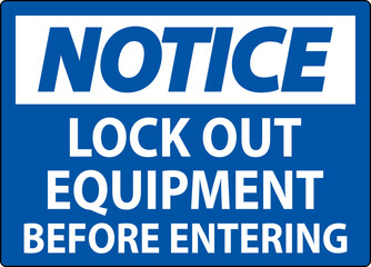 Notice Sign, Lock Out Equipment Before Entering