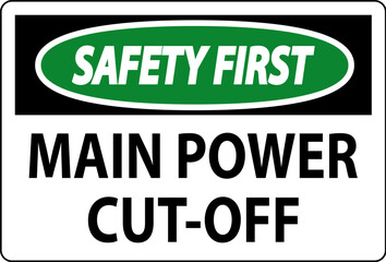 Safety First Sign Main Power Cut-Off
