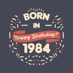 Foto op Plexiglas Born in 1984, Happy Birthday typography © ChrisRohling