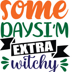 Naklejka premium SOME DAYSI'M EXTRA WITCHY