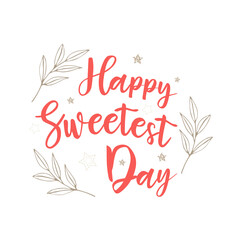 Happy sweetest day lettering inscription boho style with doodle and stars in white background. Vector illustration