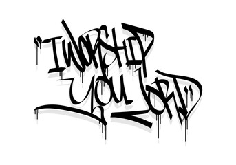 I WORSHIP YOU LORD graffiti tag style