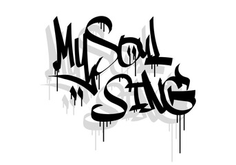 MY SOUL SING word graffiti tag style