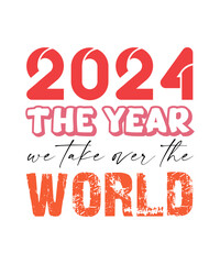  2024 The year we take over the world t shirt design, class of 2024 svg t shirt.