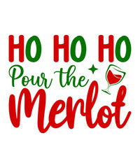 Fototapeta premium Ho Ho Ho Pour The Merlot Svg T-Shirt Design, Ho Ho Ho Pour The Merlot T-Shirt Design, Christmas Svg T-Shirt Design