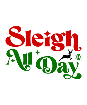Sleigh All Day Svg T-Shirt Design, Sleigh All Day T-Shirt Design, Christmas Svg T-Shirt Design