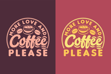 More Love And Coffee, Please, I Run On Coffee and Sarcasm Shirt, Retro Coffee, Funny Coffee Lover Gift, Coffee T Shirt JPG, EPS, PNG,
