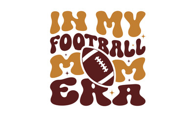 In my football mom era svg, Football SVG, Football T-shirt Design Template SVG Cut File Typography, Files for Cutting Cricut and Silhouette Cut svg File, Game Day eps, png
