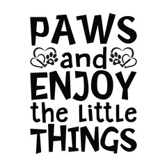 Paws and Enjoy the little things, Dog SVG, Pet SVG, Dog Vector