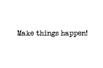 Digital png illustration of make things happen text on transparent background
