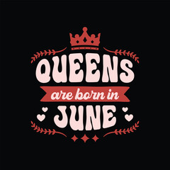 Queens are born in june typography t shirt design, hoodies for birthday gift