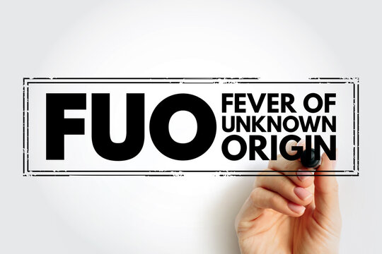 FUO Fever of Unknown Origin - condition in which the patient has an elevated temperature but, despite investigations by a physician, no explanation has been found, acronym text stamp