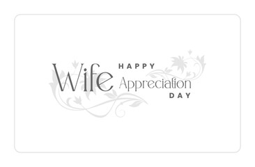 Happy Wife Appreciation Day Holiday concept. Template for background, banner, card, poster, t-shirt with text inscription