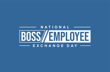 National Boss Employee Exchange Day Holiday concept. Template for background, banner, card, poster, t-shirt with text inscription