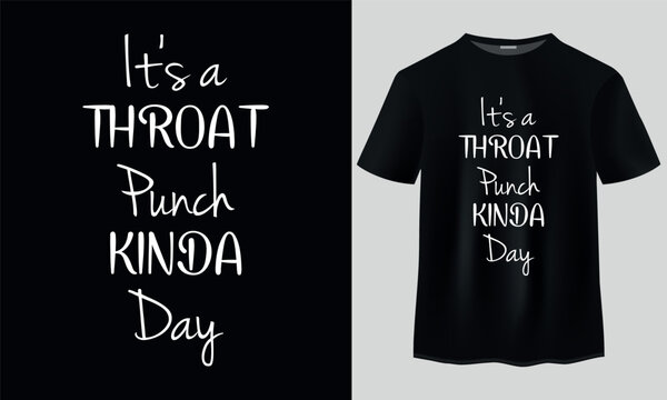 Typography t-shirt design, It's a throat punch kinda day t-shirt design, It's a throat punch kinda day funny Svg File,  Retro t-shirt design, Vintage logo design, Sticker, lettering quotes,
