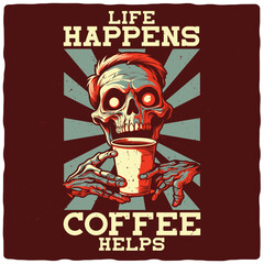 T-shirt or poster design with illustration of a skeleton with a coffee cup
